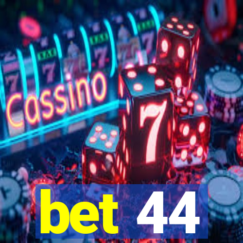 bet 44